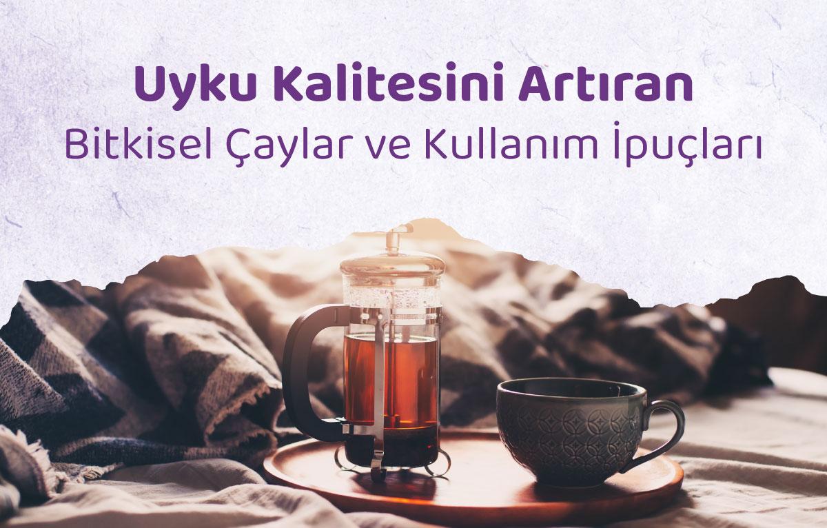 Uyku Kalitesini Artıran Bitkisel Çaylar ve Kullanım İpuçları
