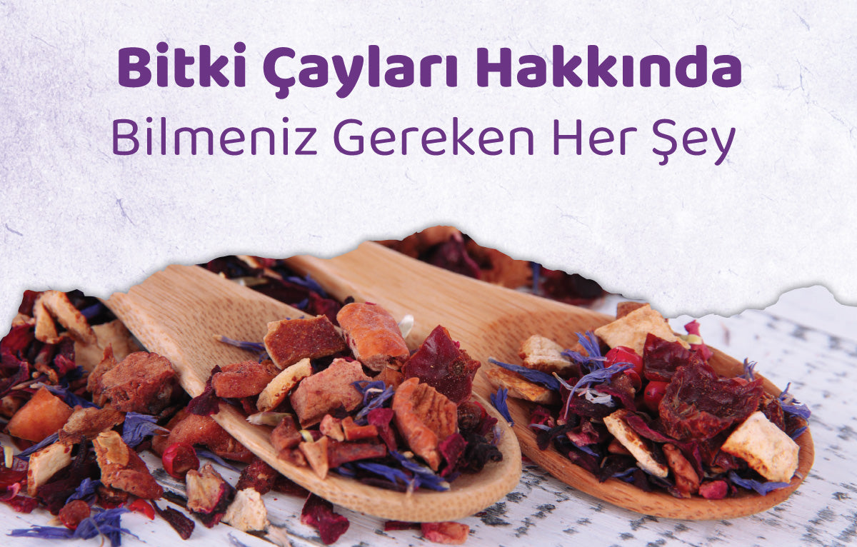 bitki çayları hakkınızda bilmeniz gereken herşey