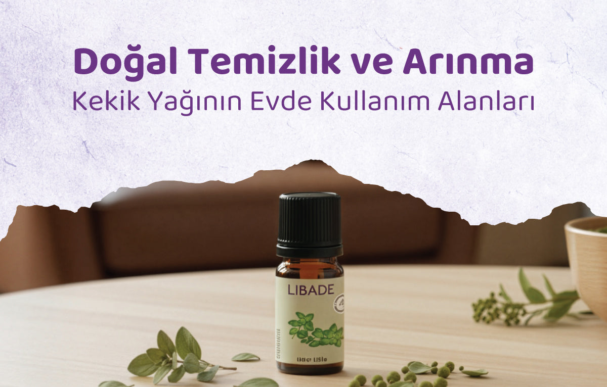 Doğal Temizlik ve Arınma: Kekik Yağının Evde Kullanım Alanları