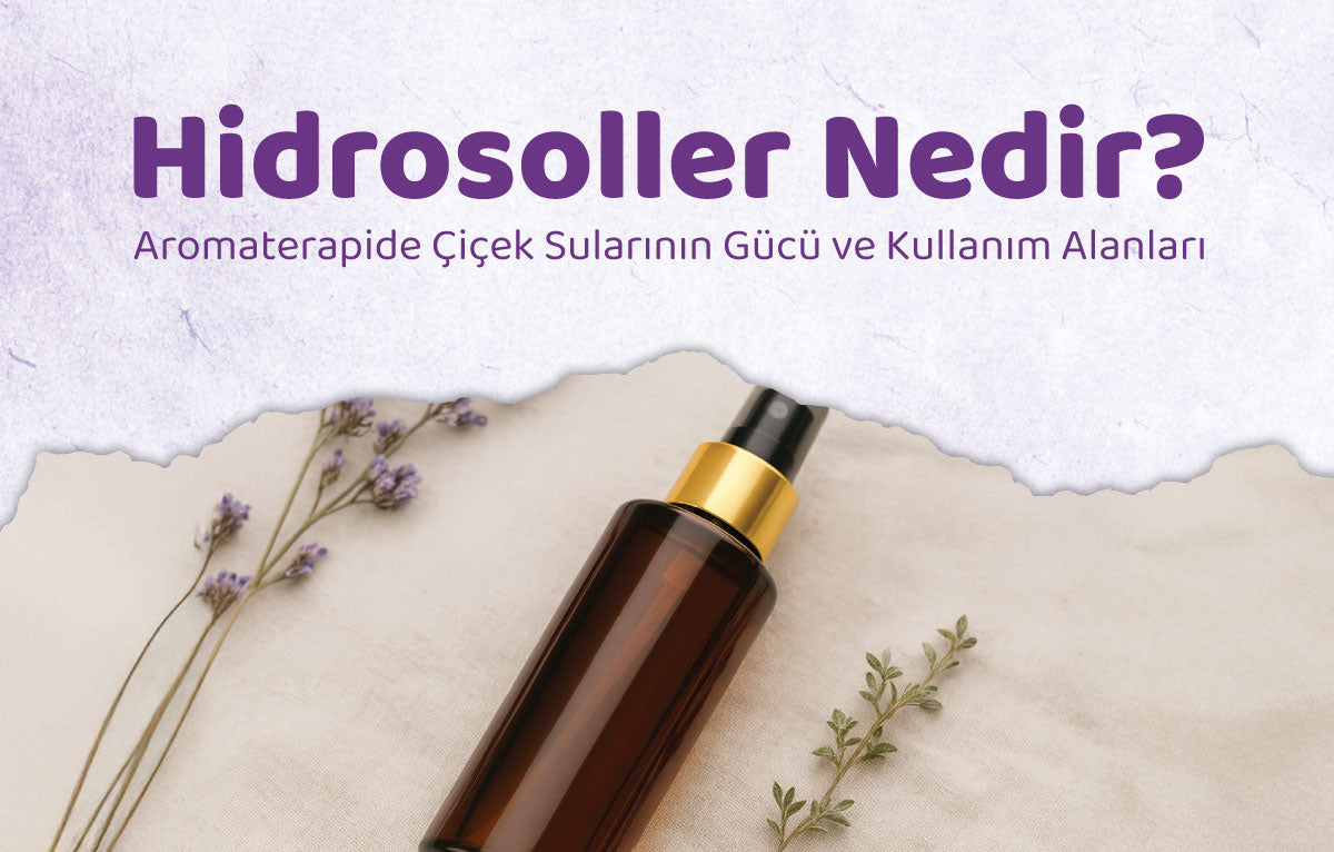 Hidrosoller Nedir? Aromaterapide Çiçek Sularının Gücü ve Kullanım Alanları