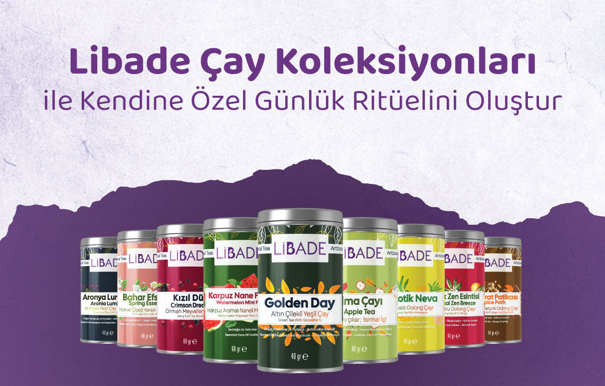 Libade Çay Koleksiyonları ile Kendine Özel Günlük Ritüelini Oluştur