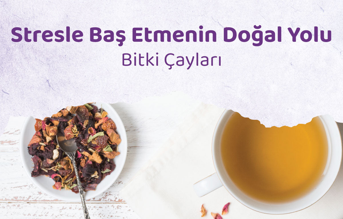 Stresle Baş Etmenin Doğal Yolu: Bitki Çayları